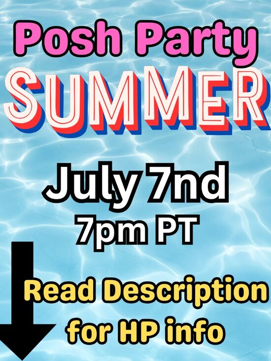 annasposhalley Other - ✈ READ Description 4 HP info 🎉 SUMMER Posh Party🎈 Thurs. 7/7 @ 7pm PT